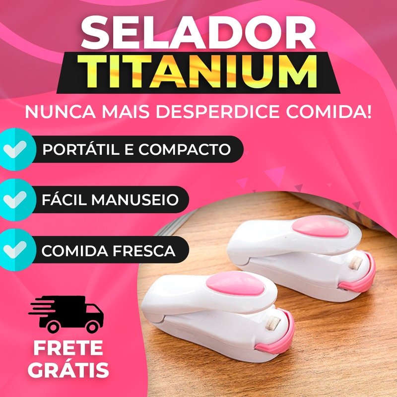 Selador Titanium - Mini Selador Portátil para Comida